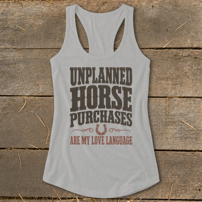 Light grey tank top with "Unplanned Horse Purchases are My Love Language" text.