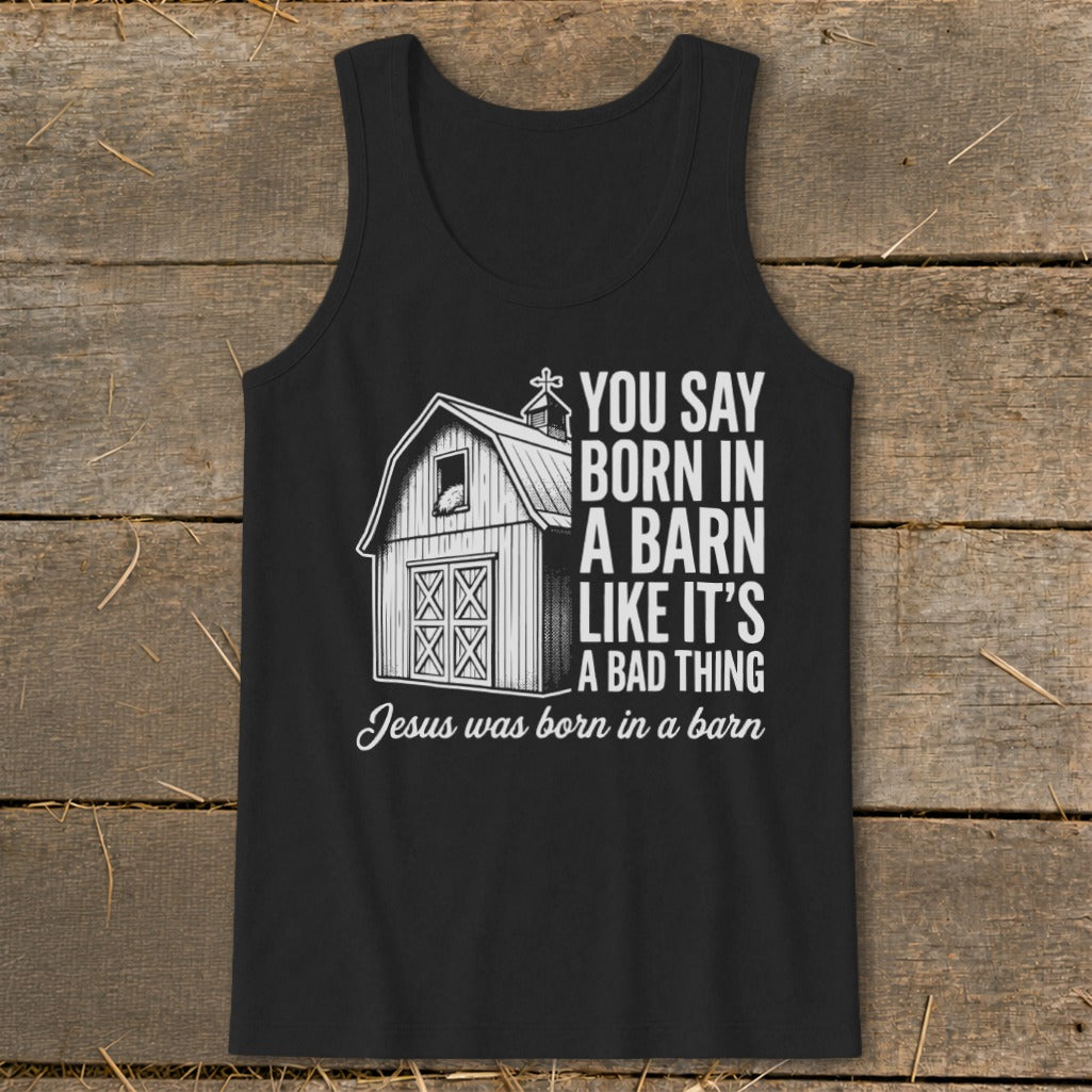 Black tank top with barn graphic and text "You say born in a barn like it's a bad thing."