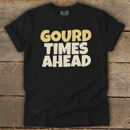 Black t-shirt with "GOURD TIMES AHEAD" text in cream and gold.