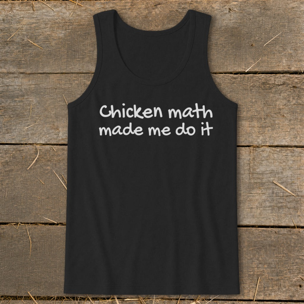 Black tank top with white text that reads "Chicken math made me do it".