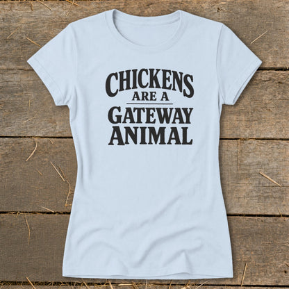 Light blue t-shirt with black text reading "CHICKENS ARE A GATEWAY ANIMAL".