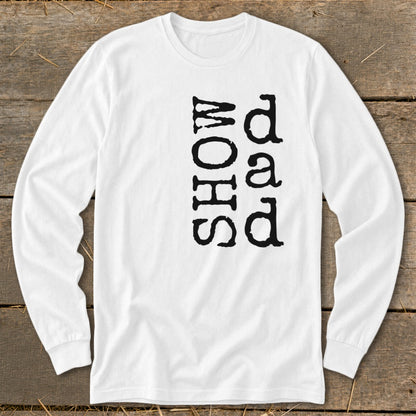White long sleeve shirt with black text reading "Dad Show" vertically.