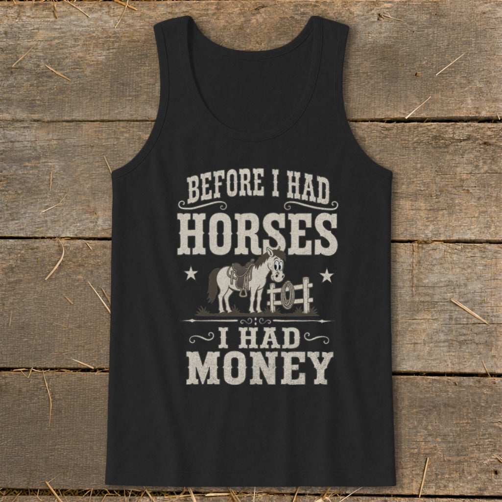 Black tank top with "Before I had horses, I had money" graphic.
