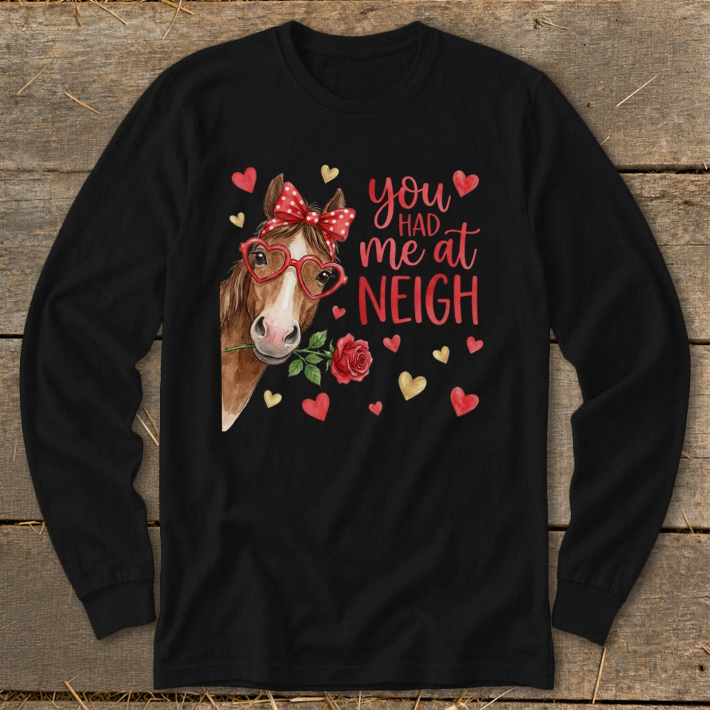 Black long sleeve shirt with a horse, rose, and text "you had me at NEIGH".