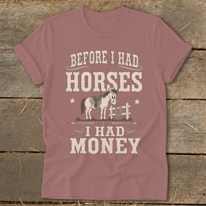 T-shirt with "Before I Had Horses, I Had Money" and cartoon horse graphic.