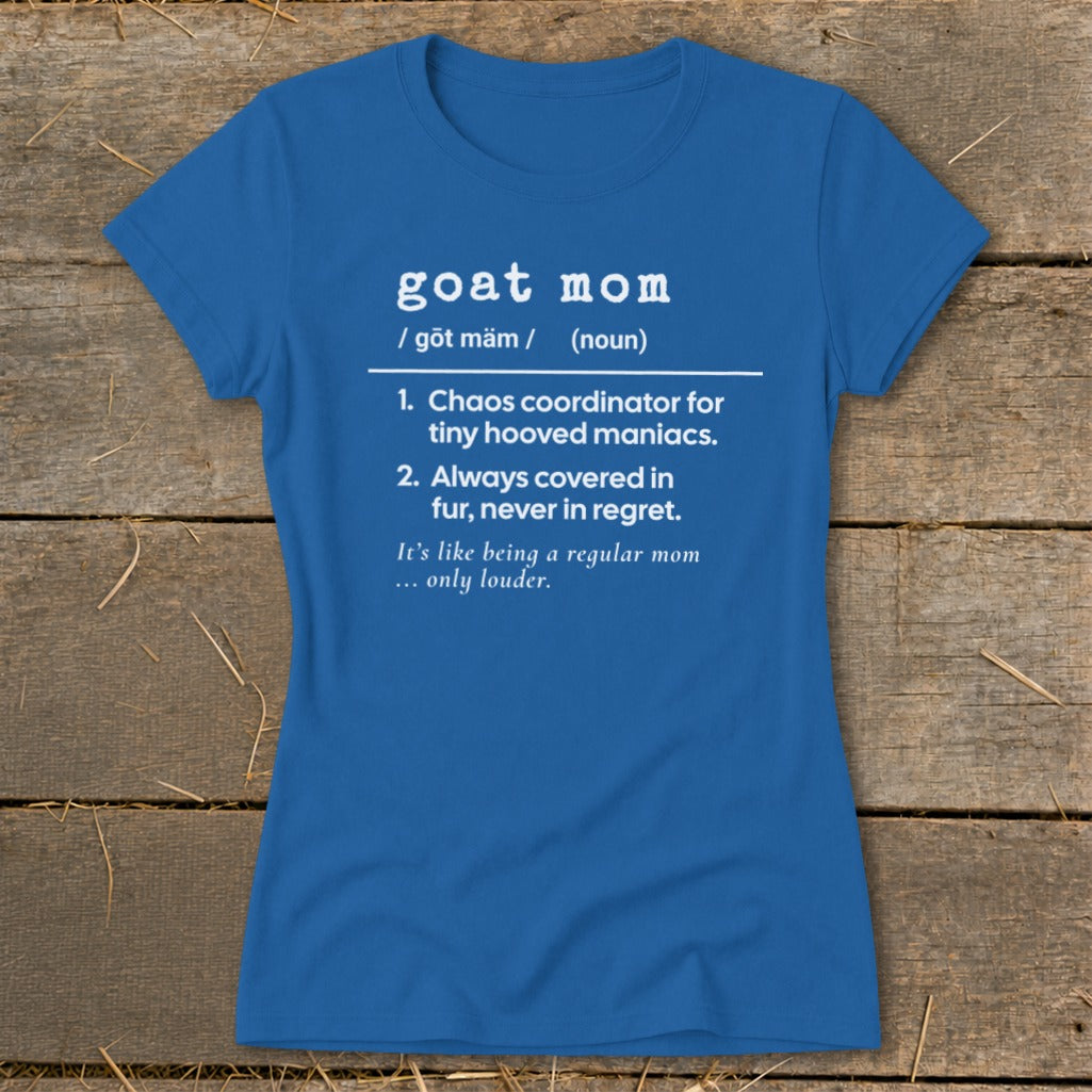 Royal blue t-shirt with "goat mom" definition: Chaos coordinator, covered in fur.