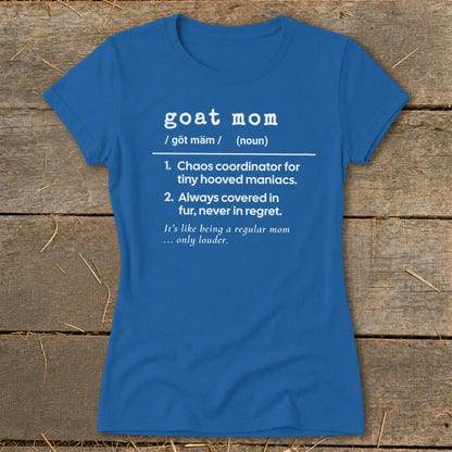 Royal blue t-shirt with "goat mom" definition: Chaos coordinator, covered in fur.