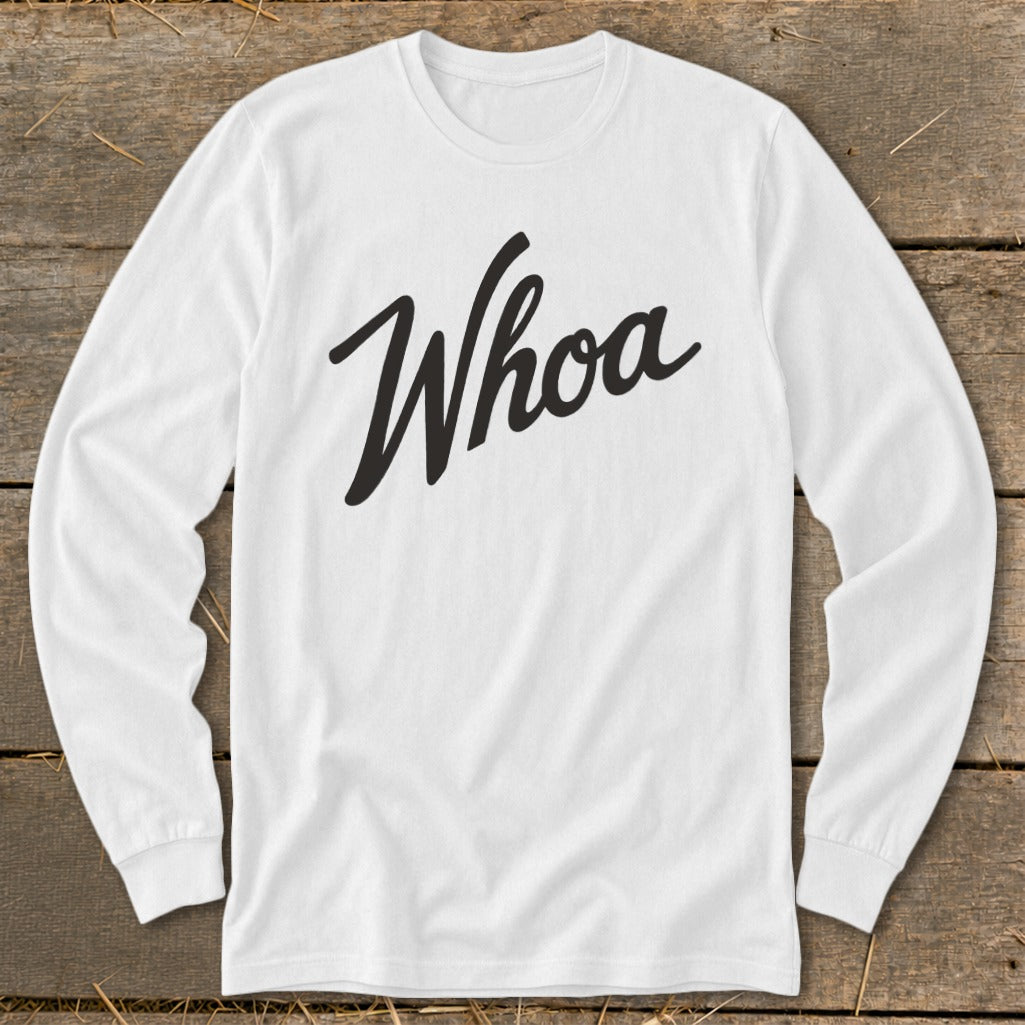 White long-sleeve shirt with black "Whoa" script text.
