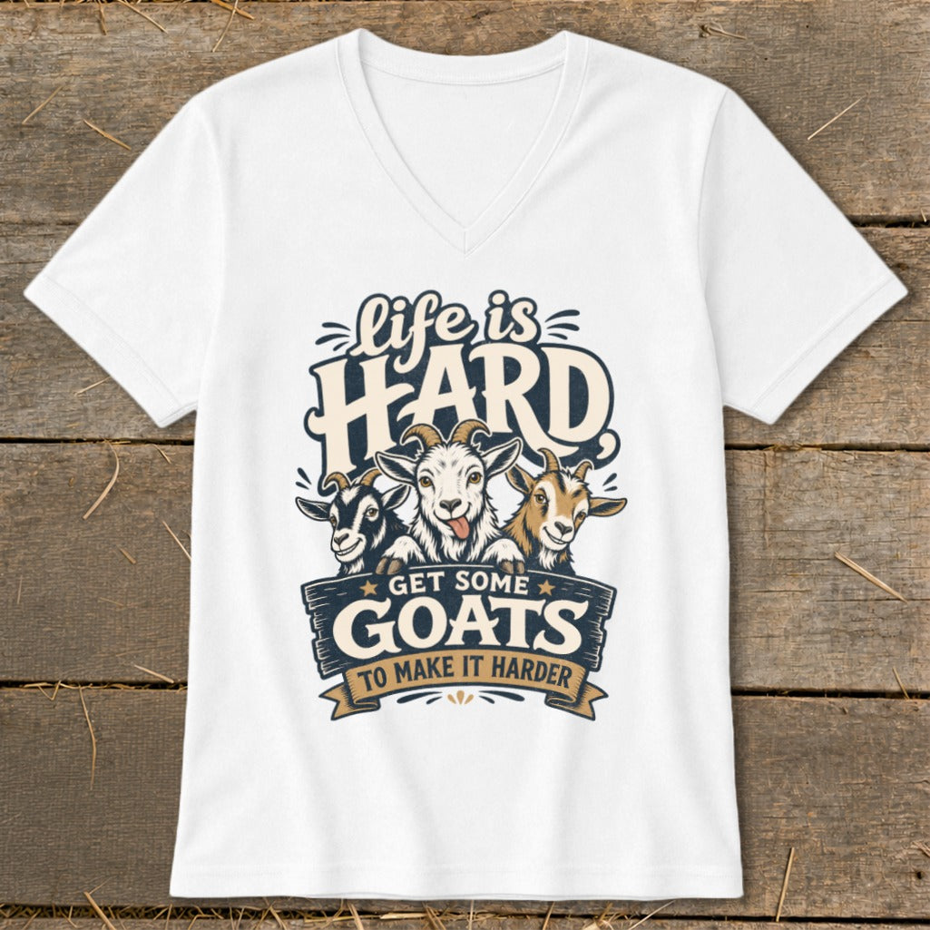 White v-neck t-shirt with goats and text "life is HARD GET SOME GOATS TO MAKE IT HARDER".