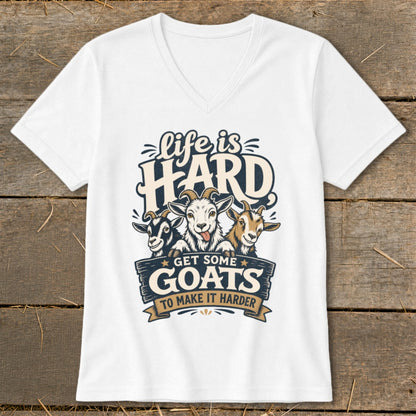 White v-neck t-shirt with goats and text "life is HARD GET SOME GOATS TO MAKE IT HARDER".