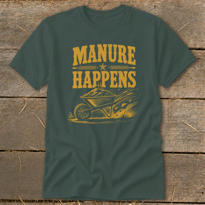 Dark green t-shirt with "Manure Happens" text and a wheelbarrow full of manure.