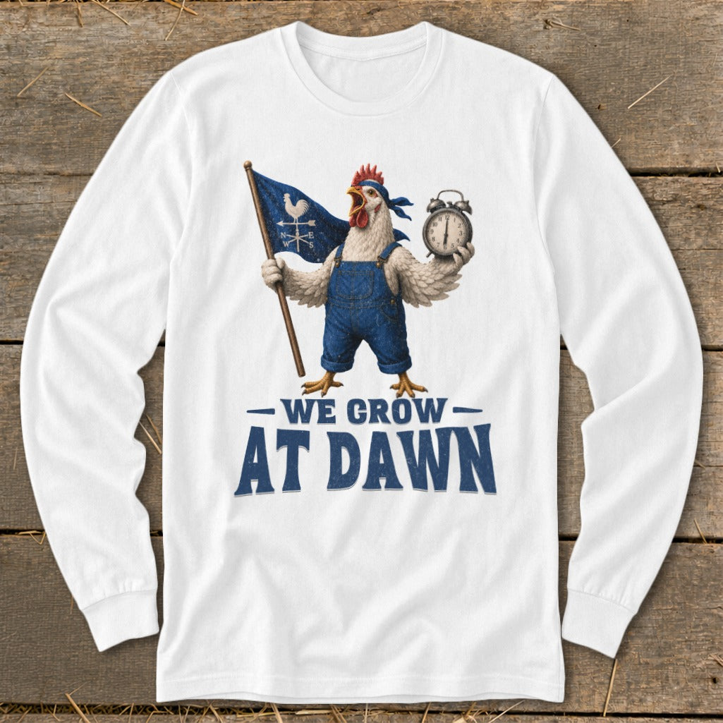 Chicken in overalls holds a flag and alarm clock, text "WE GROW AT DAWN".