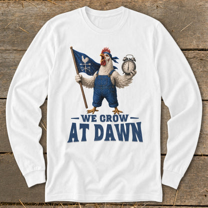 Chicken in overalls holds a flag and alarm clock, text "WE GROW AT DAWN".