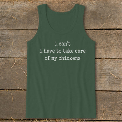 Green tank top with white text that reads "i can't i have to take care of my chickens."