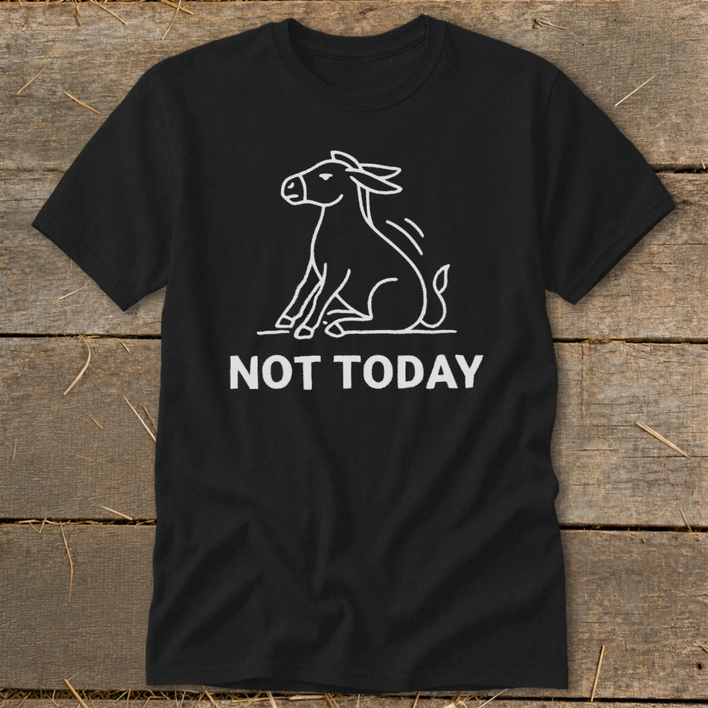 Black t-shirt with white line drawing of a seated donkey and text "NOT TODAY".