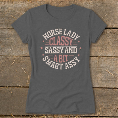 Dark grey t-shirt with "Horse Lady Classy Sassy and a Bit Smart Assy" text.