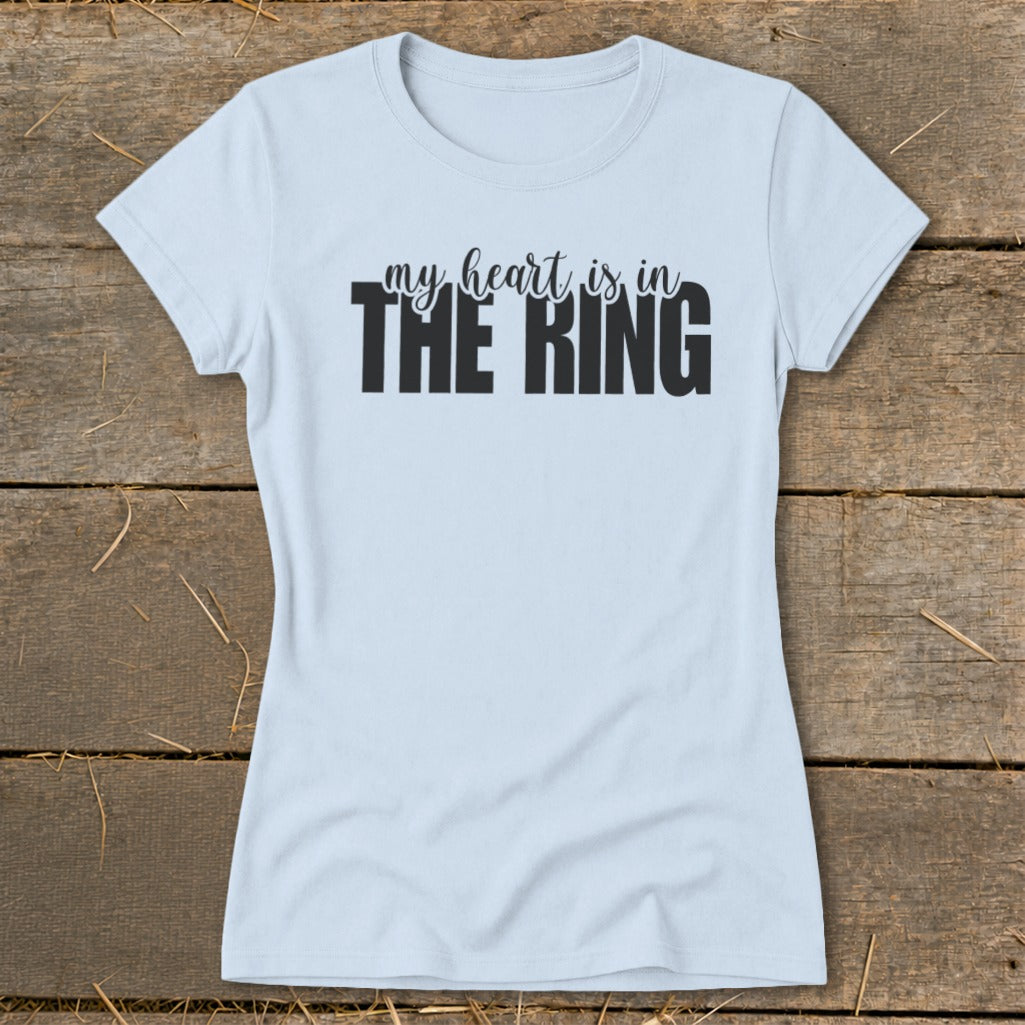 Light blue t-shirt with black text that reads "my heart is in THE RING".
