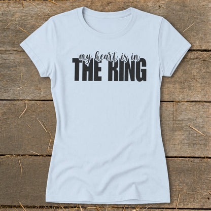 Light blue t-shirt with black text that reads "my heart is in THE RING".