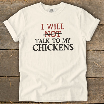 Cream t-shirt with "I will not talk to my chickens" text.