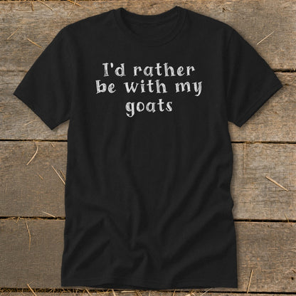 Black t-shirt with white text that reads "I'd rather be with my goats."