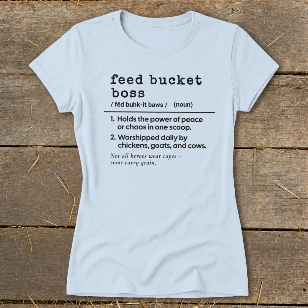 Light blue t-shirt with "feed bucket boss" definition in black text.