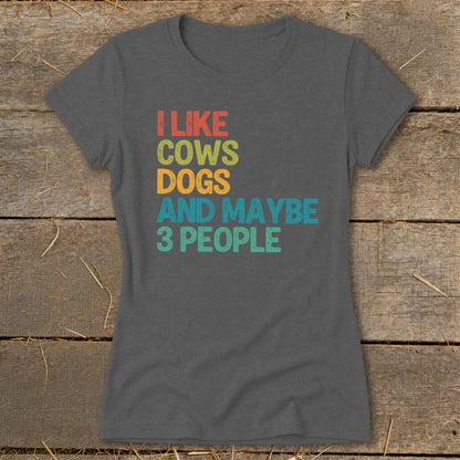 Dark grey t-shirt with "I Like Cows, Dogs, and Maybe 3 People" text.
