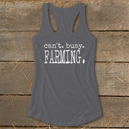 Grey tank top with "can't. busy. FARMING." text in white.