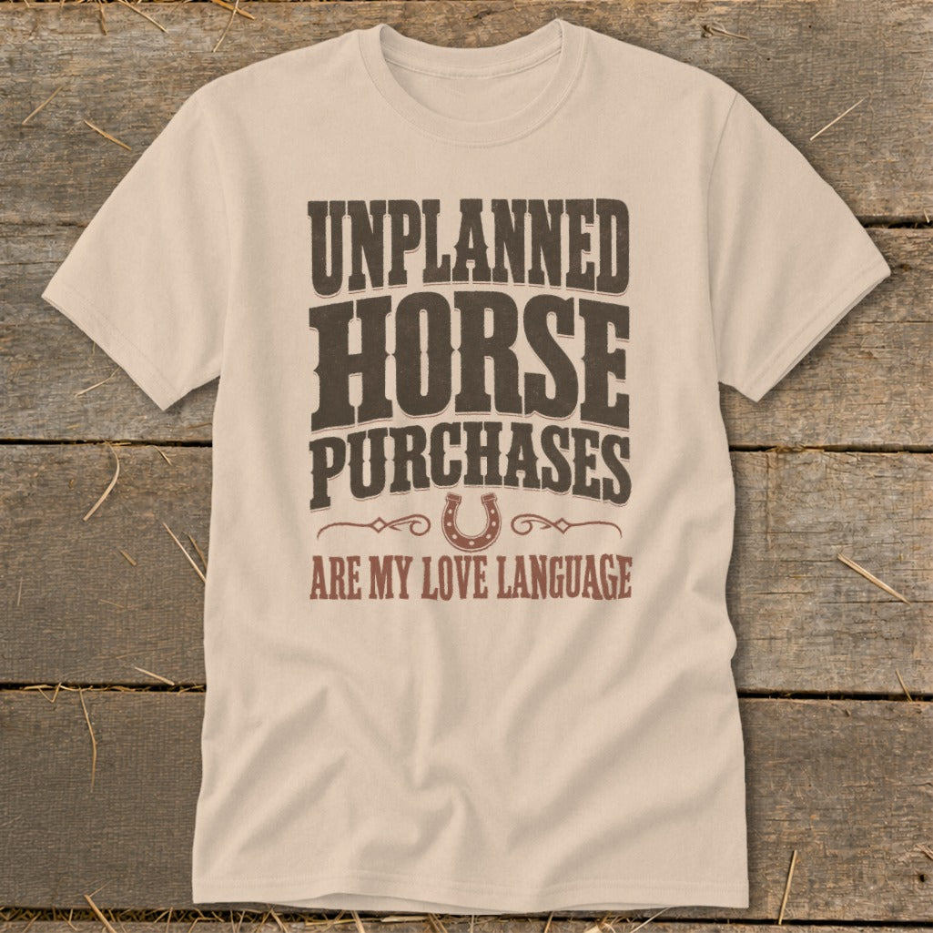 Unplanned horse purchases are my love language t-shirt with horseshoe graphic.