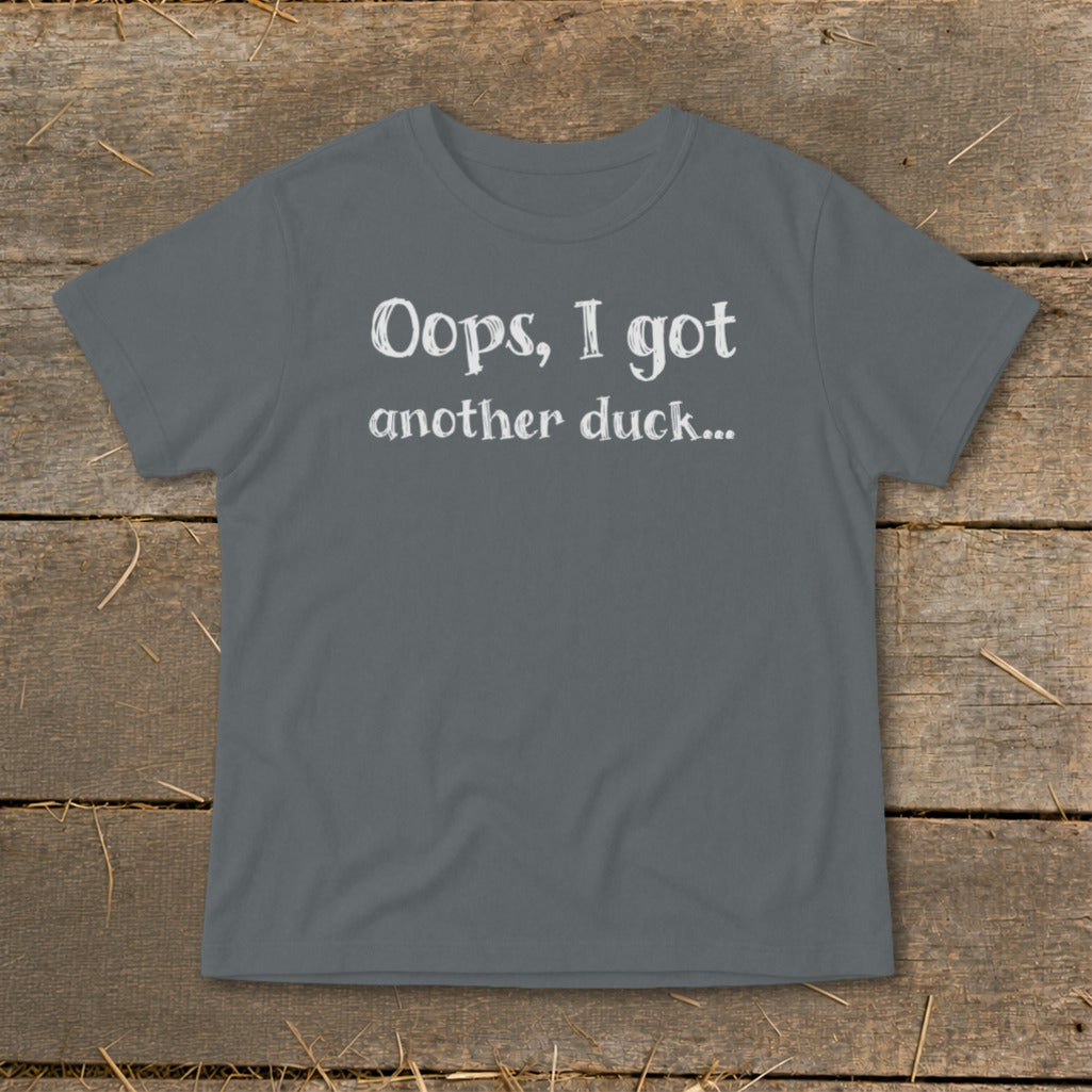 Gray t-shirt with white text reading "Oops, I got another duck..."
