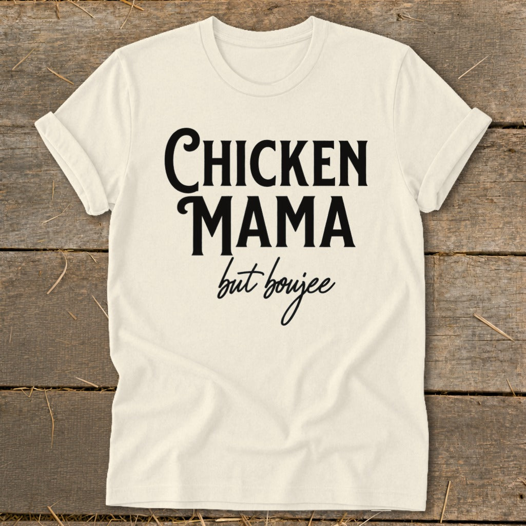 Cream t-shirt with black text that reads "Chicken Mama but boujee"