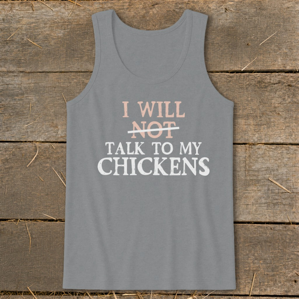 Gray tank top with text "I will not talk to my chickens."