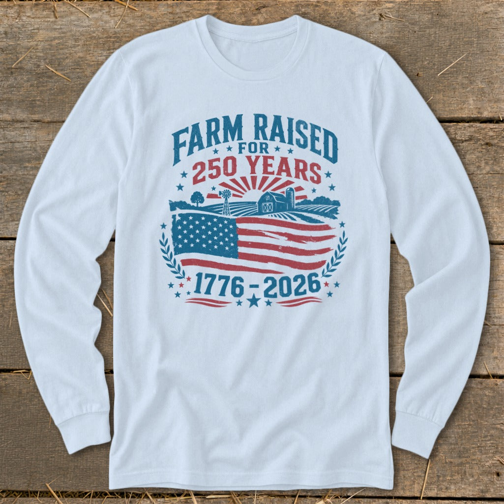 Long sleeve shirt with "Farm Raised 250 Years 1776-2026" and American flag graphic.