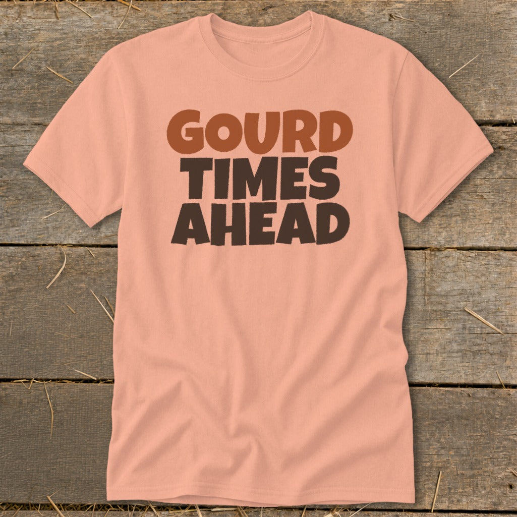 Peach t-shirt with brown and dark brown text "Gourd Times Ahead".
