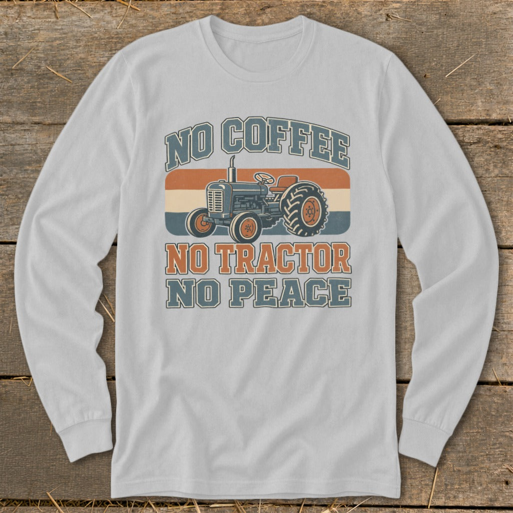 Long sleeve shirt with tractor graphic and text "No Coffee, No Tractor, No Peace".