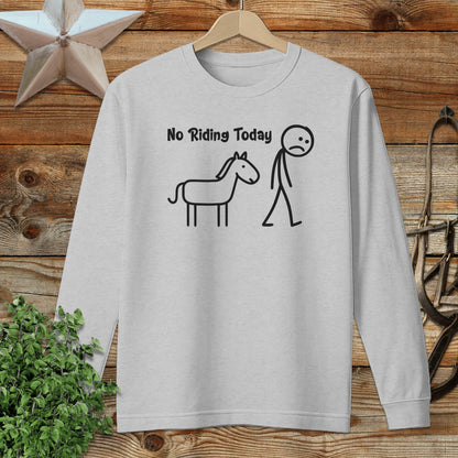 No Riding Today Funny Graphic Long Sleeve Shirt