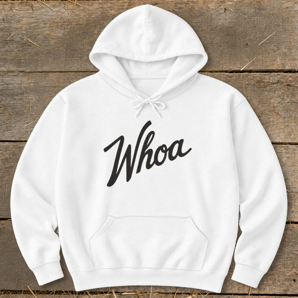 White hoodie with "Whoa" in black cursive text on the front.