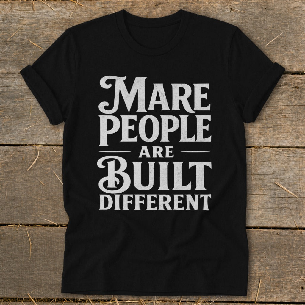 Black t-shirt with white text that reads "Mare people are built different".