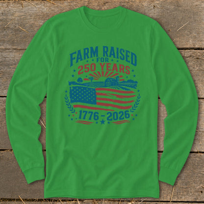 Green long sleeve shirt with "Farm Raised for 250 Years" and 1776-2026 text.