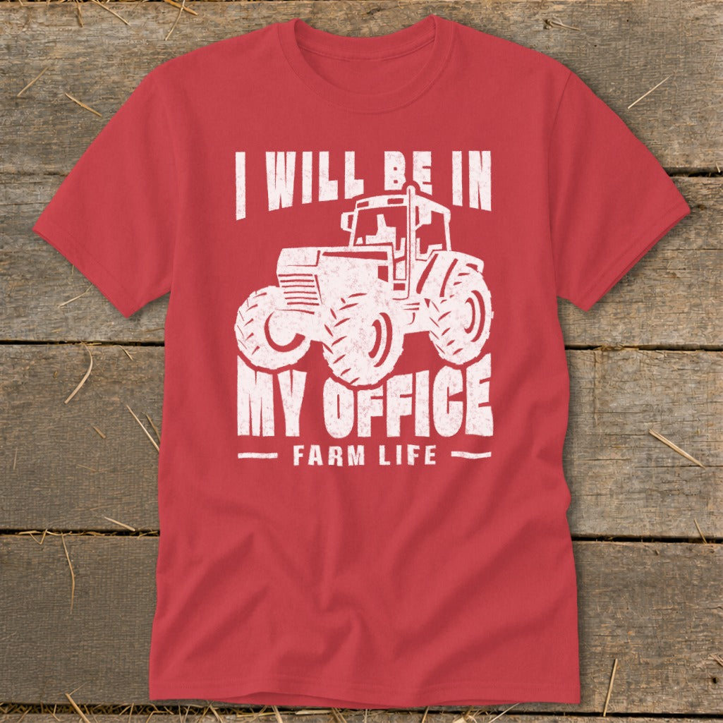 Red t-shirt with white graphic of tractor and text: "I WILL BE IN MY OFFICE FARM LIFE"