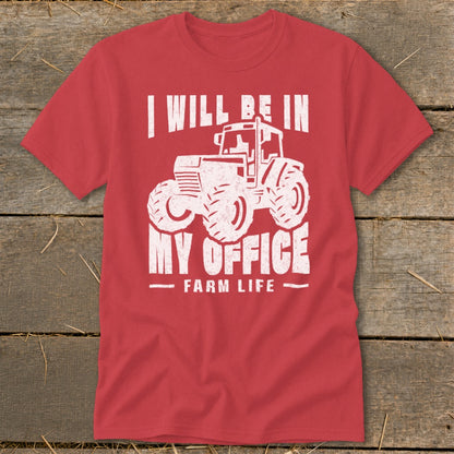 Red t-shirt with white graphic of tractor and text: "I WILL BE IN MY OFFICE FARM LIFE"