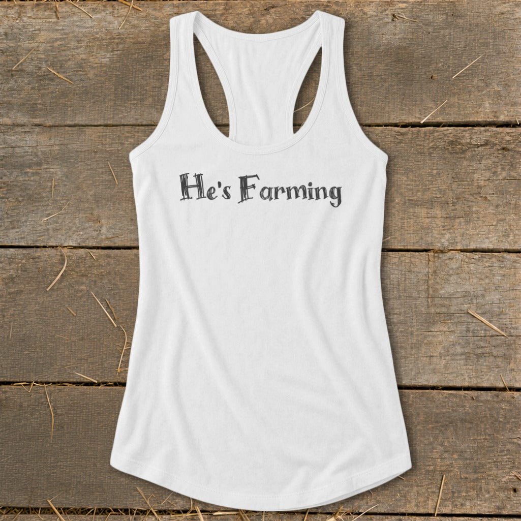 White racerback tank top with "He's Farming" text.