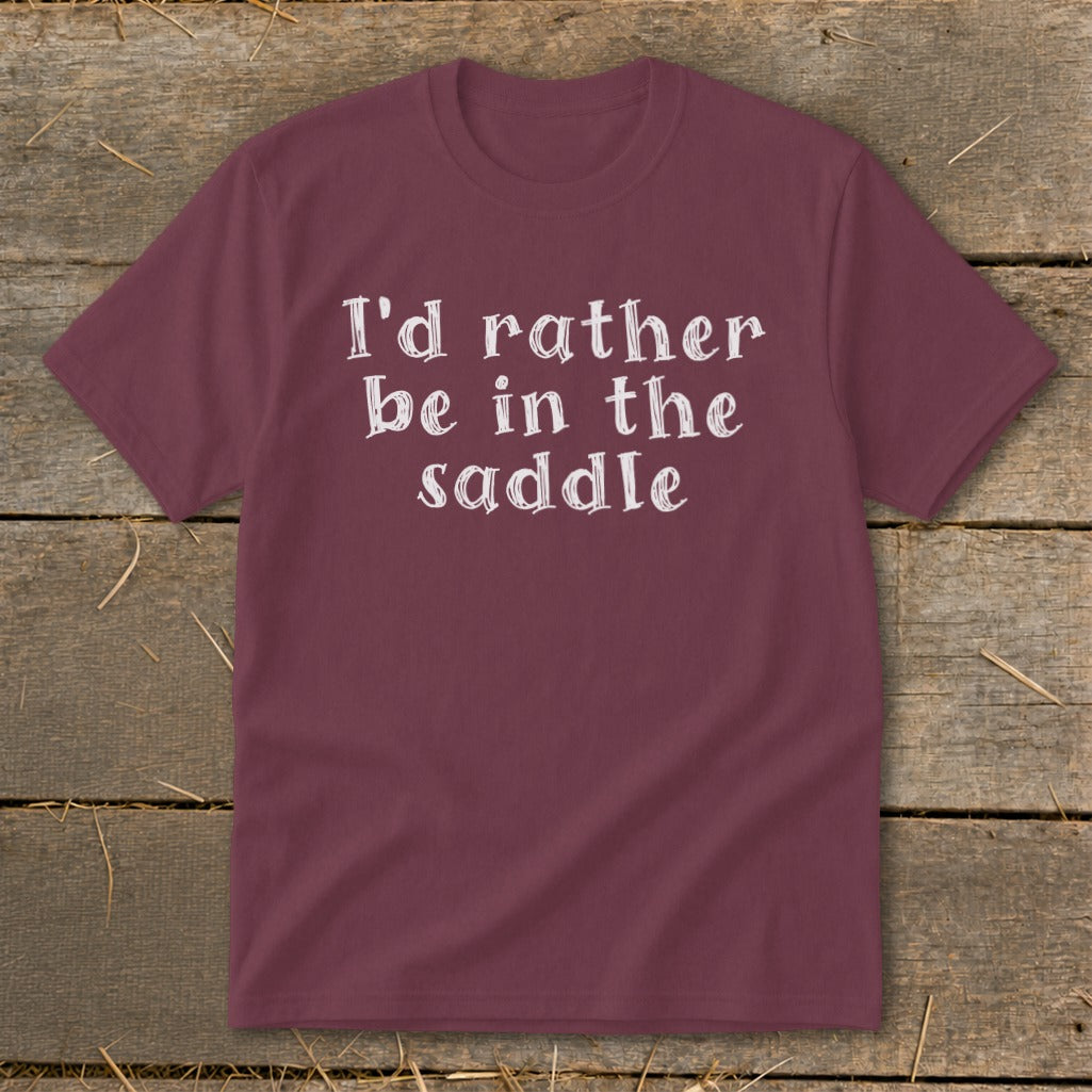 Maroon t-shirt with white text reading "I'd rather be in the saddle".