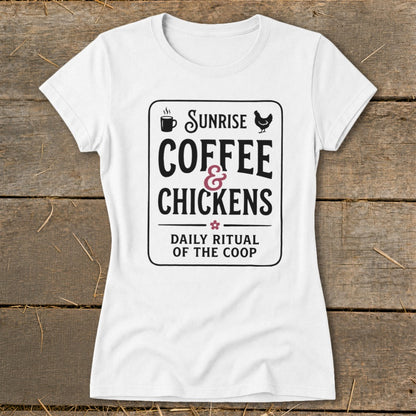 White t-shirt with "Sunrise Coffee & Chickens Daily Ritual of the Coop" text and graphics.