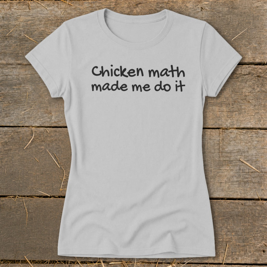Grey t-shirt with "Chicken math made me do it" text.
