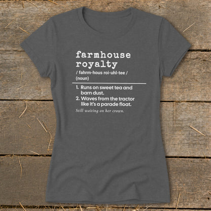 Dark gray t-shirt with "farmhouse royalty" definition and descriptions in white text.