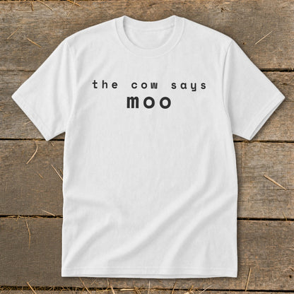 White t-shirt with black text that reads "the cow says moo".