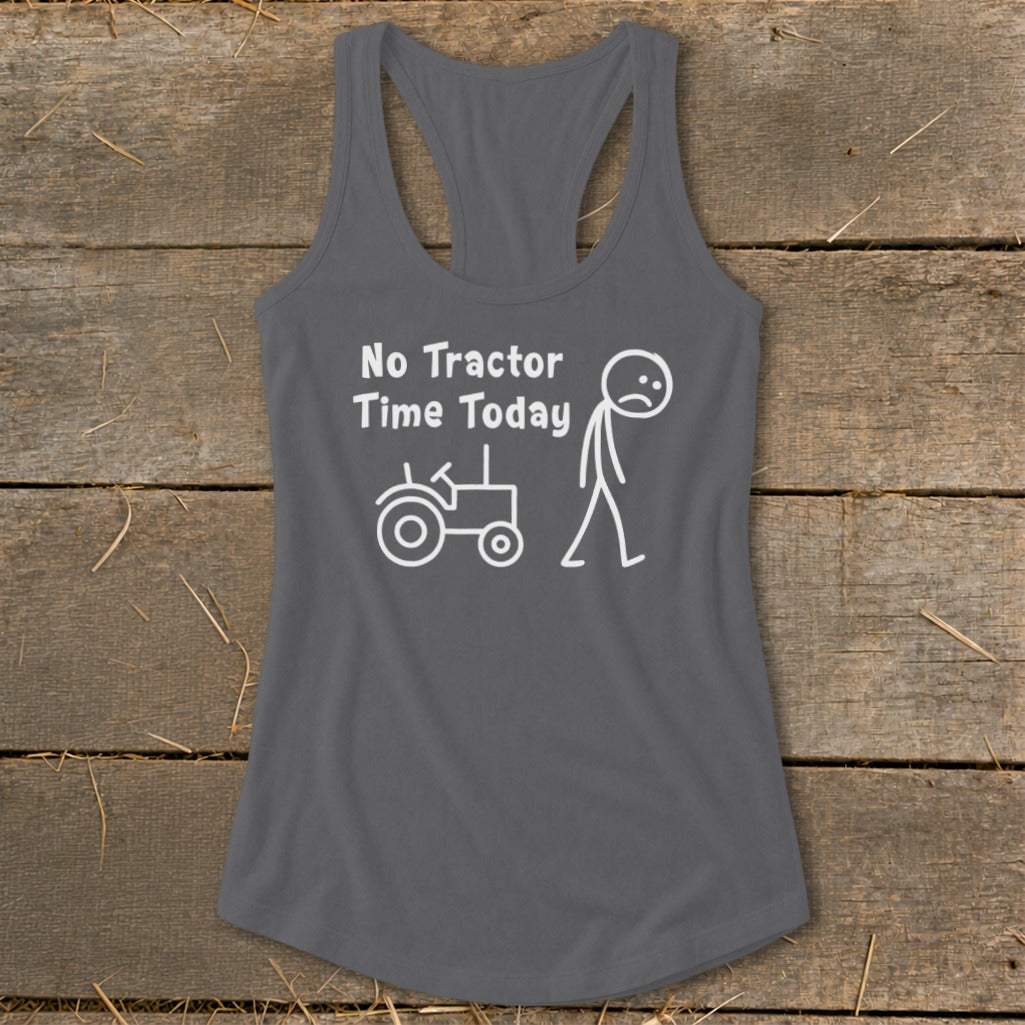 Gray tank top with "No Tractor Time Today" text and stick figure.