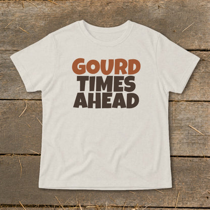 Light-colored t-shirt with brown and orange text reading "GOURD TIMES AHEAD".