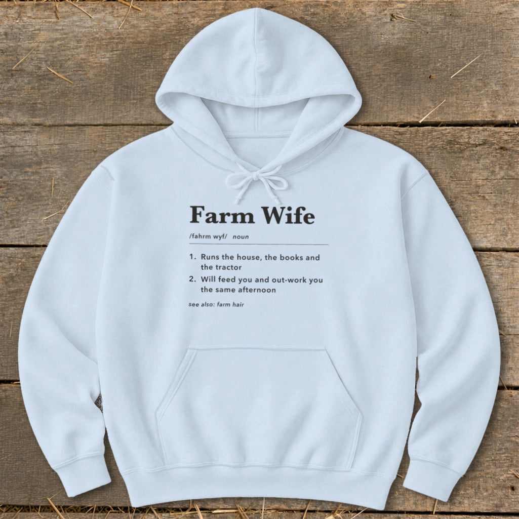 Light blue hoodie with "Farm Wife" definition: Runs the house and tractor, feeds and out-works.