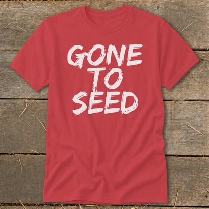 Red t-shirt with white text that reads "GONE TO SEED"